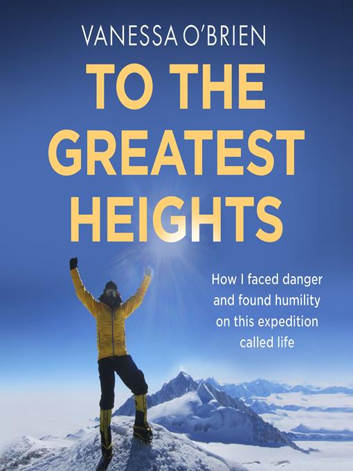 Title details for To the Greatest Heights by Vanessa O'Brien - Available